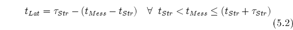 \begin{equation}
t_{Lat} = \tau_{St\uml {o}r} - (t_{Mess} - t_{St\uml {o}r})
\...
...uml {o}r} < t_{Mess} \leq (t_{St\uml {o}r} + \tau_{St\uml {o}r})
\end{equation}