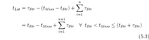 \begin{equation}
\begin{split}
t_{Lat} &= \tau_{St\uml {o}r} - (t_{Mess} - t_{S...
...t_{Mess} \leq (t_{St\uml {o}r} + \tau_{St\uml {o}r})
\end{split} \end{equation}